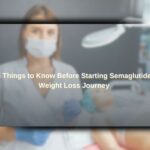 6 things to know before starting semaglutide weight loss journey