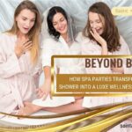 How Spa Parties Transform a Bridal Shower into a Luxe Wellness Experience