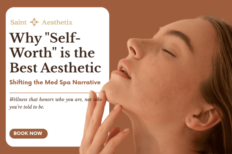 "Why Self-Worth is the Best Aesthetic" blog header image for Saint Aesthetix, a gender-inclusive med spa, featuring a profile portrait of a woman with natural, freckled skin and clear text.