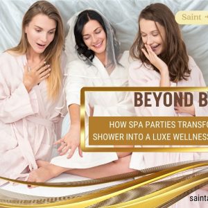How Spa Parties Transform a Bridal Shower into a Luxe Wellness Experience
