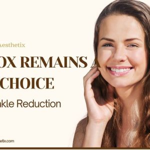 Why Botox Remains a Top Choice for Wrinkle Reduction